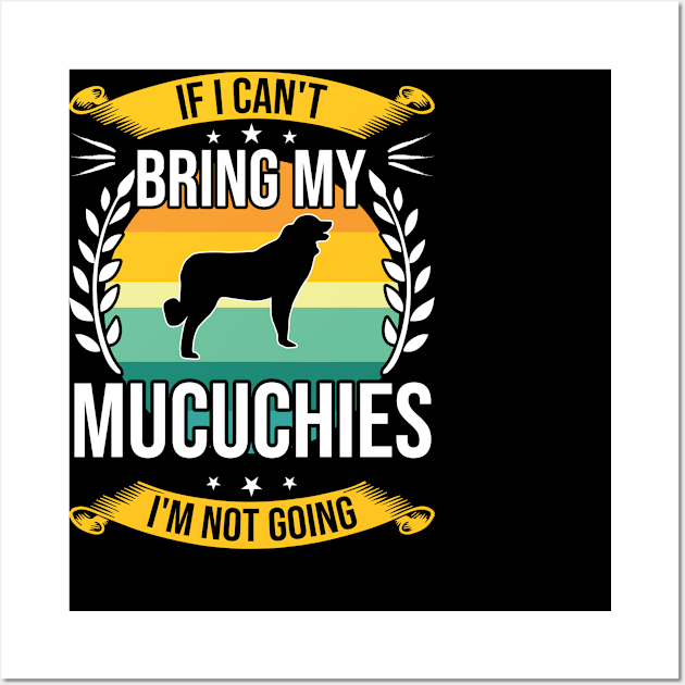 If I Can't Bring My Mucuchies Funny Dog Lover Gift Wall Art by DoFro